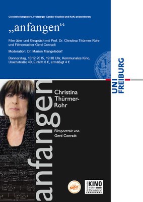 „anfangen“ Film über und Gespräch mit Prof. Dr. Christina Thürmer-Rohr und Filmemacher Gerd Conradt / Do, 10.12.2015, 19:30 Uhr „anfangen“ Film über und Gespräch mit Prof. Dr. Christina Thürmer-Rohr und Filmemacher Gerd Conradt / Do, 10.12.2015, 19:30 Uhr