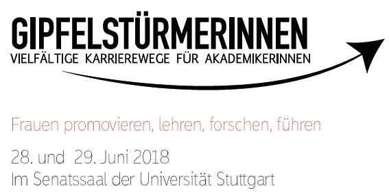 Tagung „Gipfelstürmerinnen - Vielfältige Karrierewege für Akademikerinnen“ am 28.-29. Juni 2018 an der Universität Stuttgart